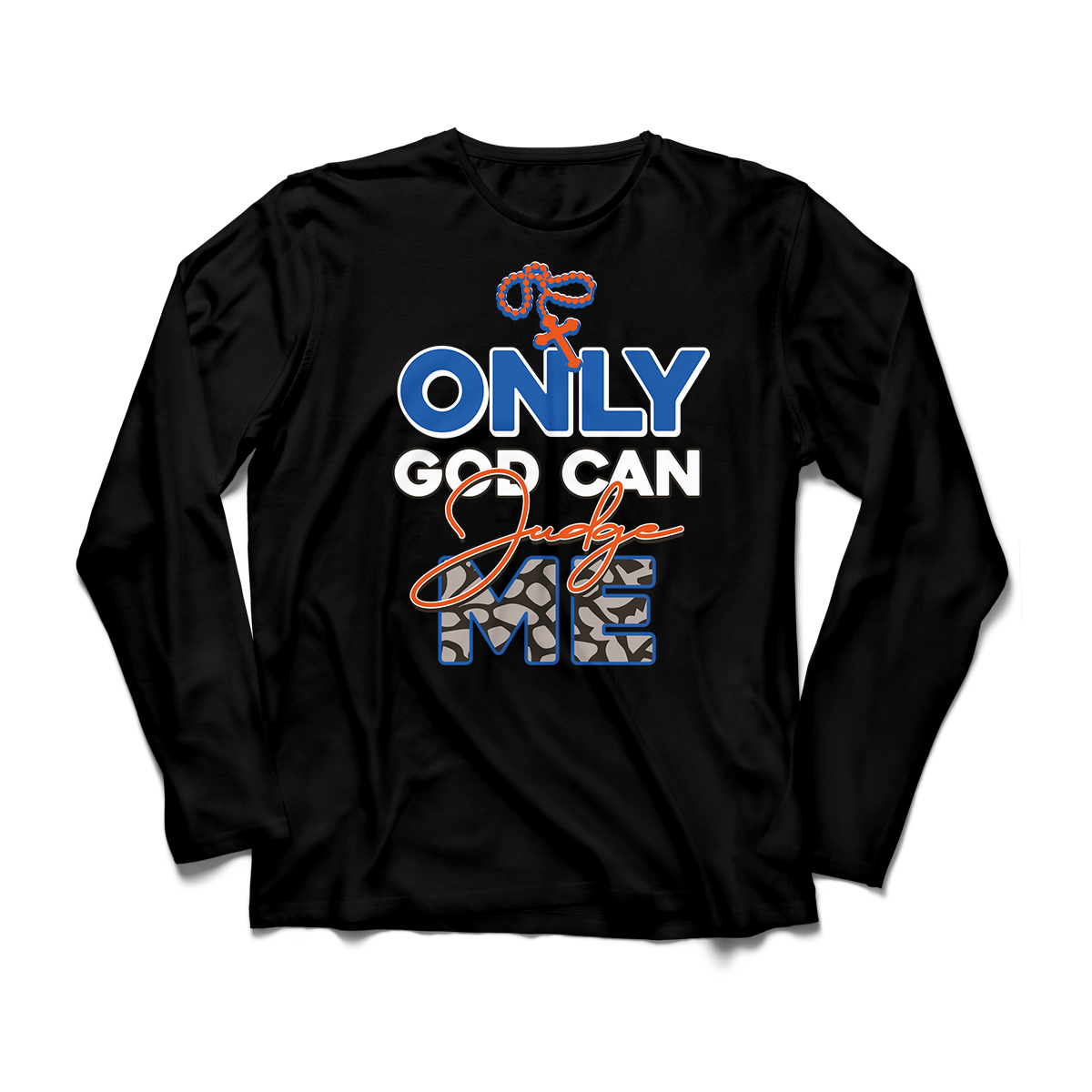 'Only God Can Judge Me' in Knicks CW Men's Comfort Long Sleeve