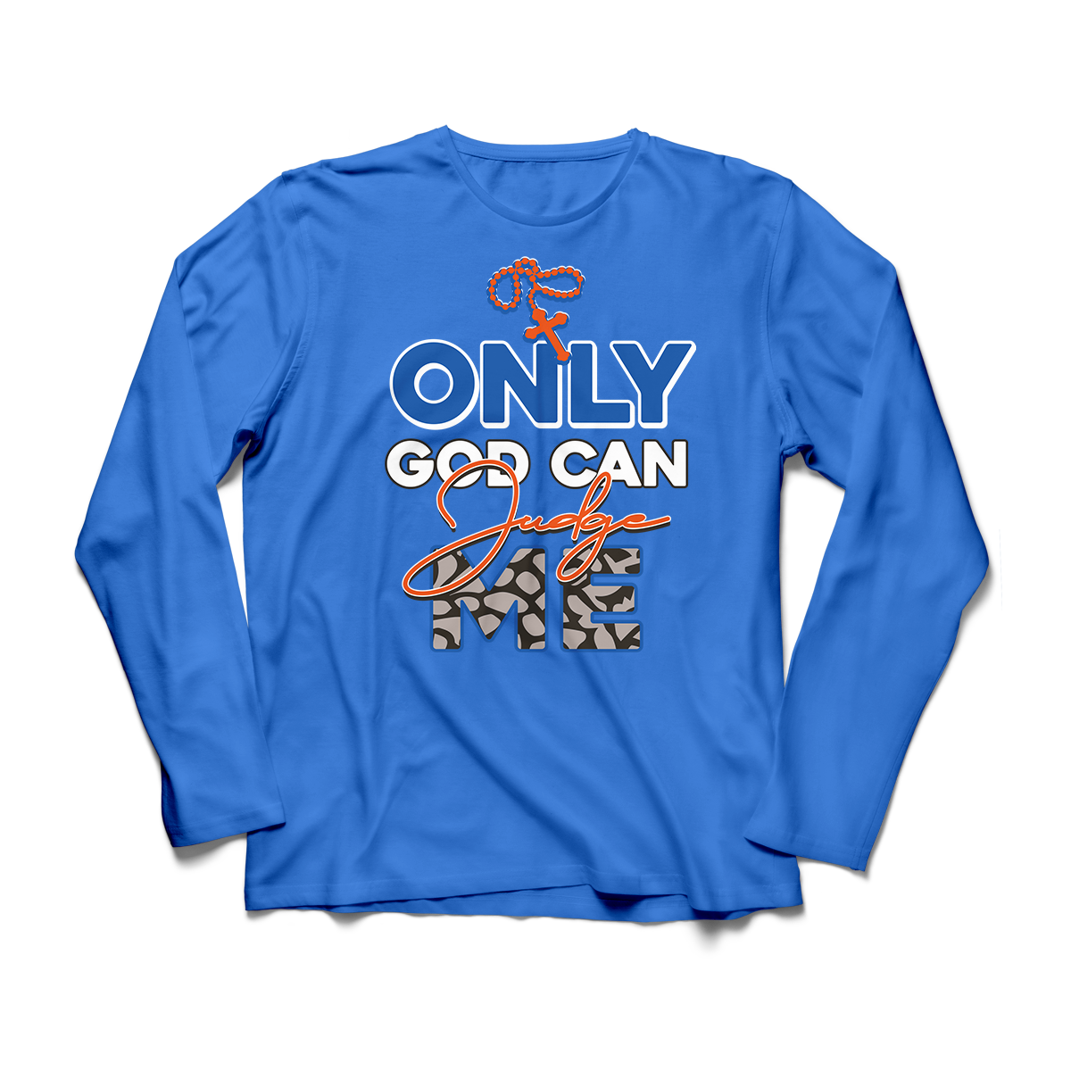 'Only God Can Judge Me' in Knicks CW Men's Comfort Long Sleeve