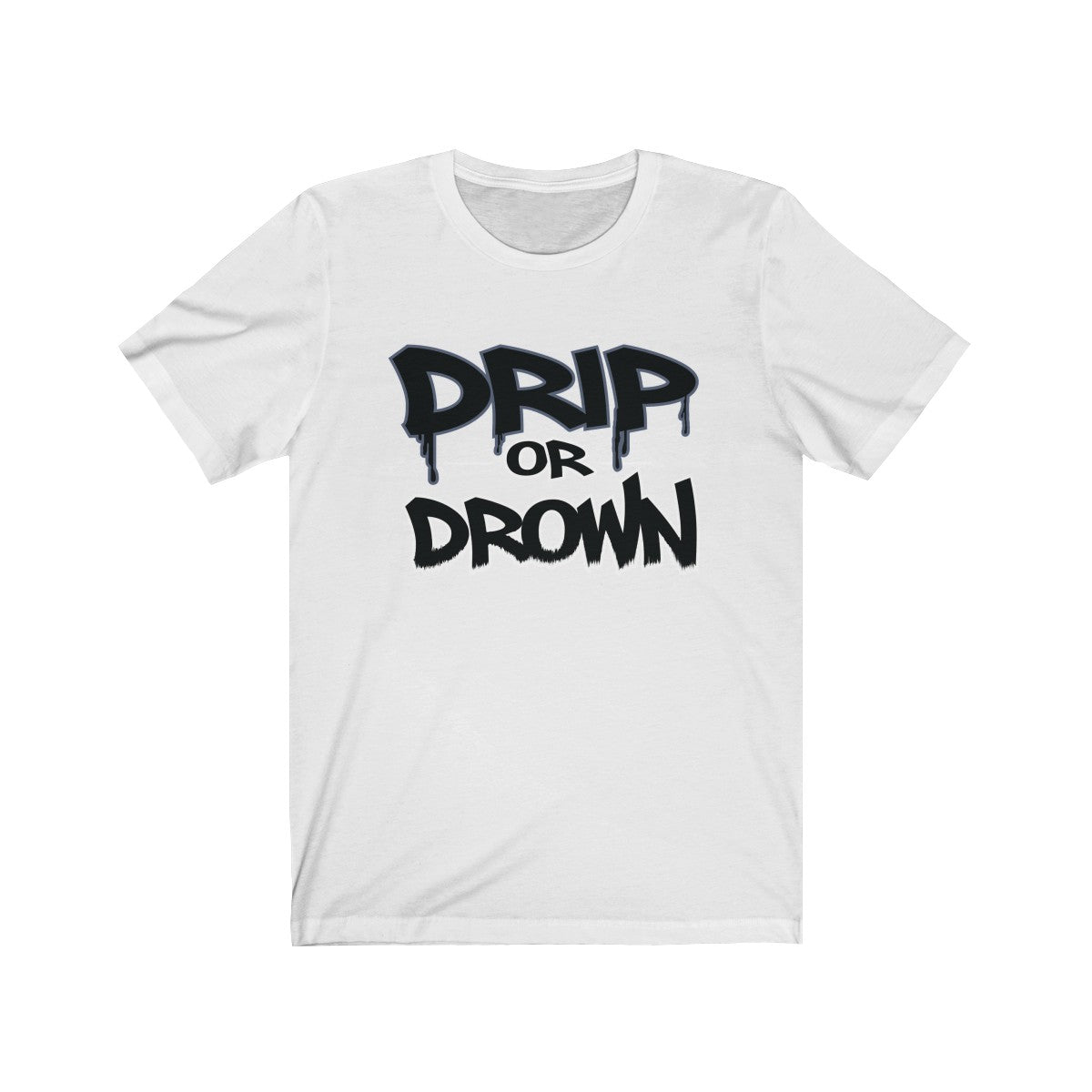 'Drip or Drown' Short Sleeve Tee