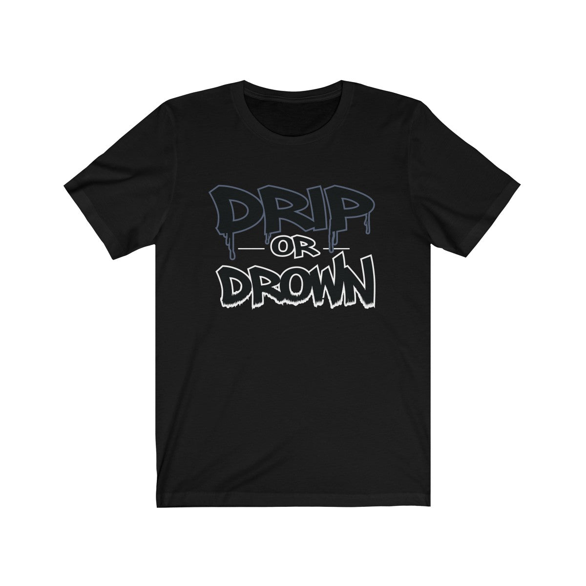 'Drip or Drown' Short Sleeve Tee